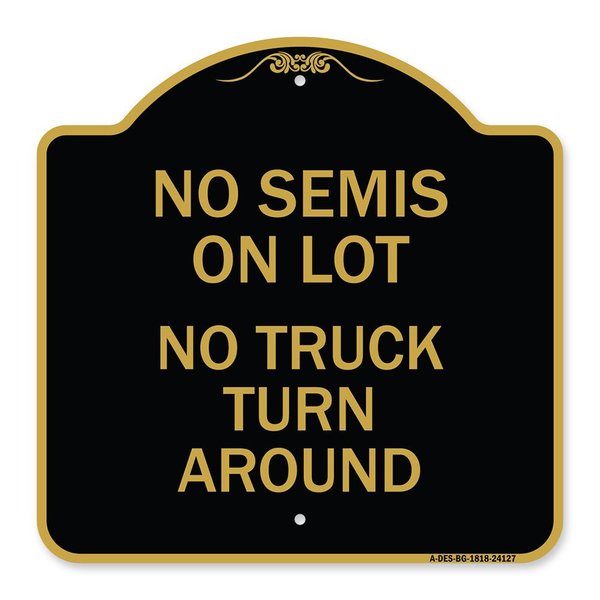 Signmission Driveway Sign No Semis on Lot No Truck Turn Around, Black & Gold Alum Sign, 18" x 18", BG-1818-24127 A-DES-BG-1818-24127